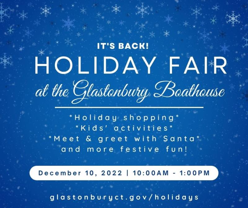 Holiday fair at the Glastonbury Boathouse. Holiday shopping, meet and greet with Santa and more. December 10, 2022